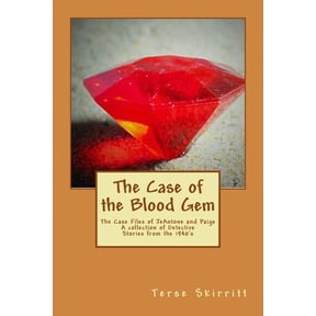 The Case of the Blood Gem The Case of The Blood Gem: The Case Files of JeAntone and Paige A Collection of Detective Stories from the 1940's, Book 2, (Paperback)