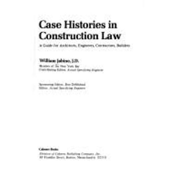 Pre-Owned Case Histories in Construction Law : A Guide for Architects, Engineers, Contractors, Builders 9780843601138
