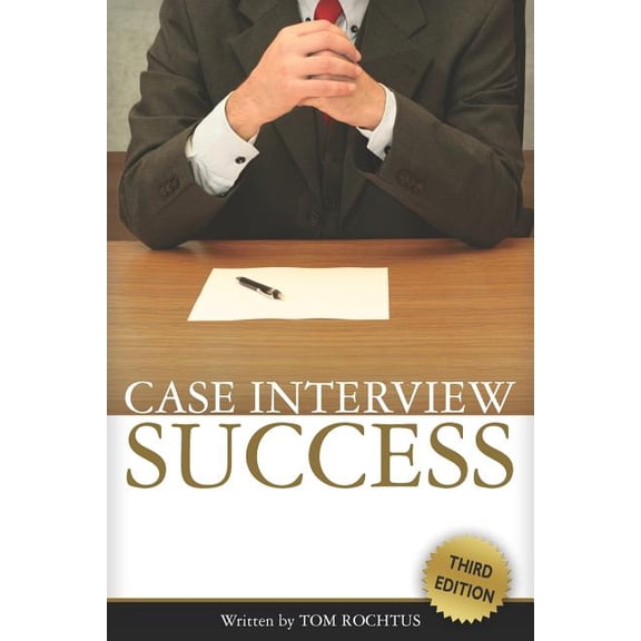 Case Interview Success (Paperback) by Tom Rochtus