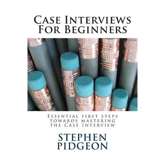 Case Interviews For Beginners (Paperback)