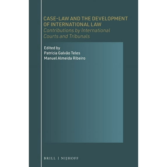 Case-Law and the Development of International Law: Contributions by International Courts and Tribunals, (Hardcover)