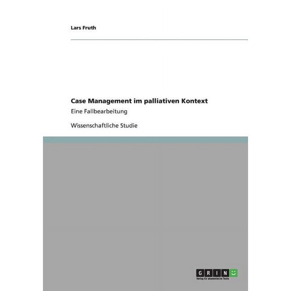 Case Management im palliativen Kontext : Eine Fallbearbeitung (Paperback)