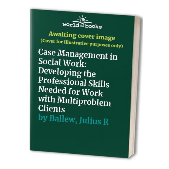 Pre-Owned Case Management in Social Work: Developing the Professional Skills Needed for Work with Multiproblem Clients (Paperback) 0398066604 9780398066604