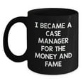 thumbnail image 1 of Case Manager Gifts from Friends, Cute and Inspirational Black Coffee Mug, 'I Became A Case Manager For The Money And Fame' Quote, Graduation Unique Gifts, 1 of 4