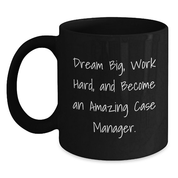 Case Manager Inspirational Quotes Black Coffee Mug, Gifts for Him or Her, Graduation Unique Gifts from Friends or Family
