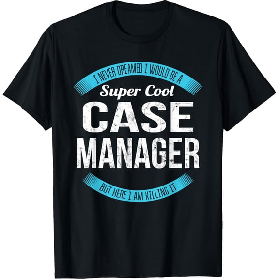 Case Manager Tshirt Gifts Funny T-Shirt