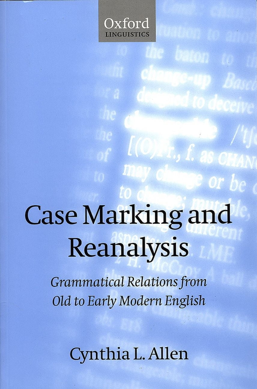 Case Marking and Reanalysis Grammatical Relations from Old to Early