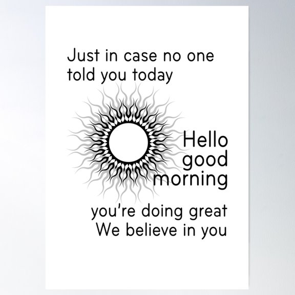 In Case No One Told You Today, Hello, Good Morning, You Belong Here, You'Re Doing Great, We Believe In You Poster Wall Art, Modern Wall Decor For Living Room Bedroom, 12x18 UNFRAMED