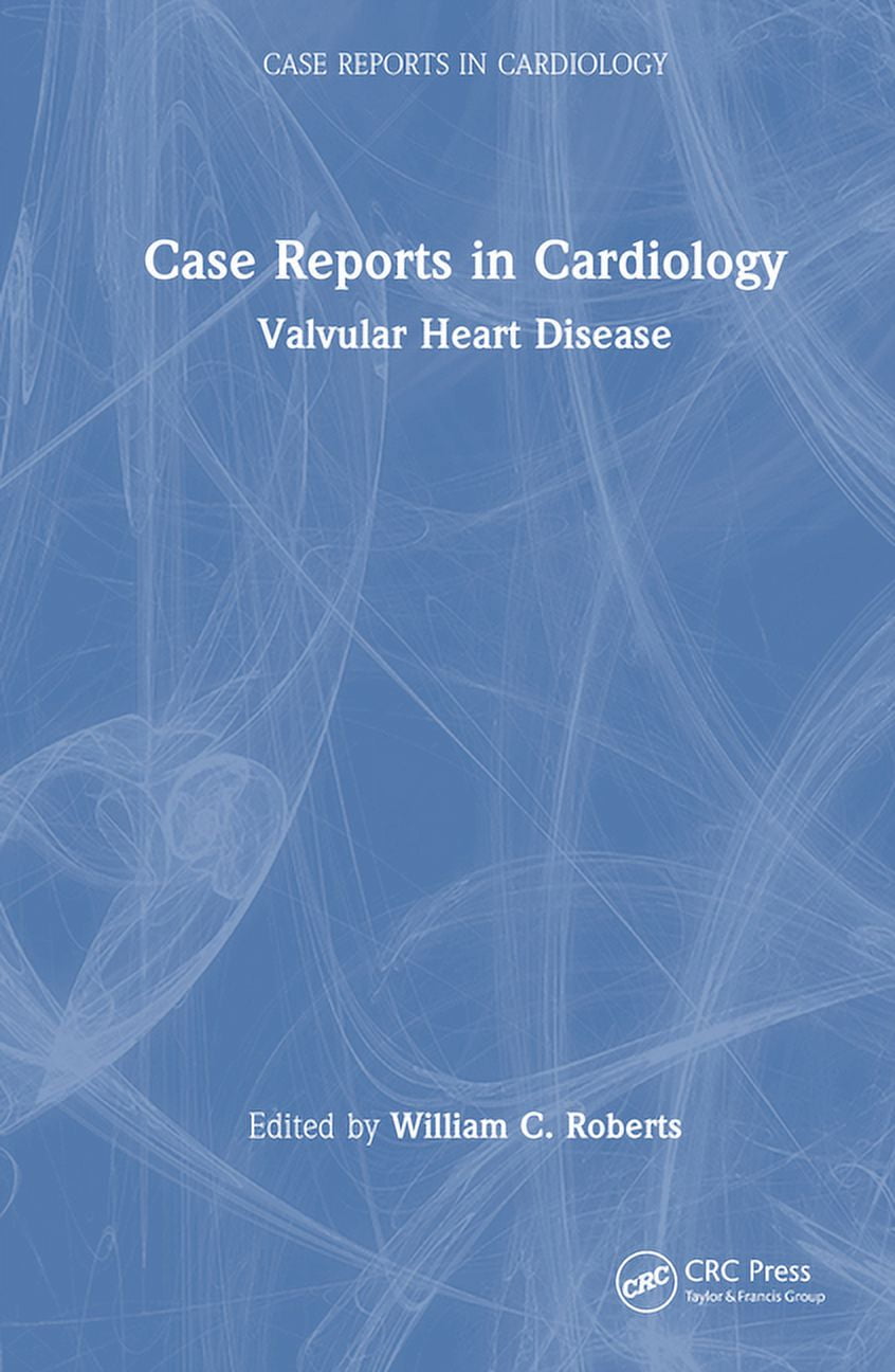 Case Reports in Cardiology Case Reports in Cardiology Valvular Heart Disease (Hardcover