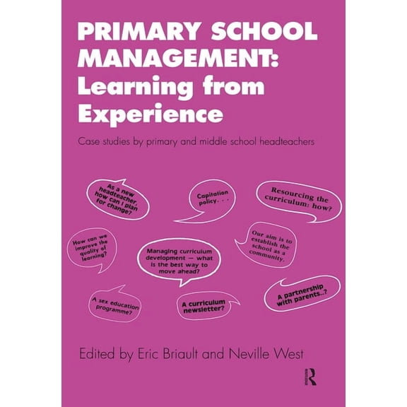 Case Studies by Primary and Middle Schoo Primary School Management: Learning from Experience: Case Studies by Primary and Middle School Headteachers, (Paperback)