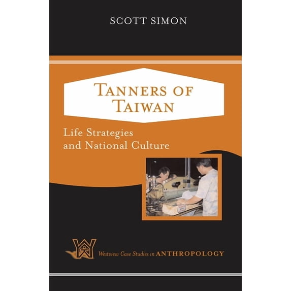 Case Studies in Anthropology Tanners of Taiwan: Life Strategies and National Culture, (Hardcover)