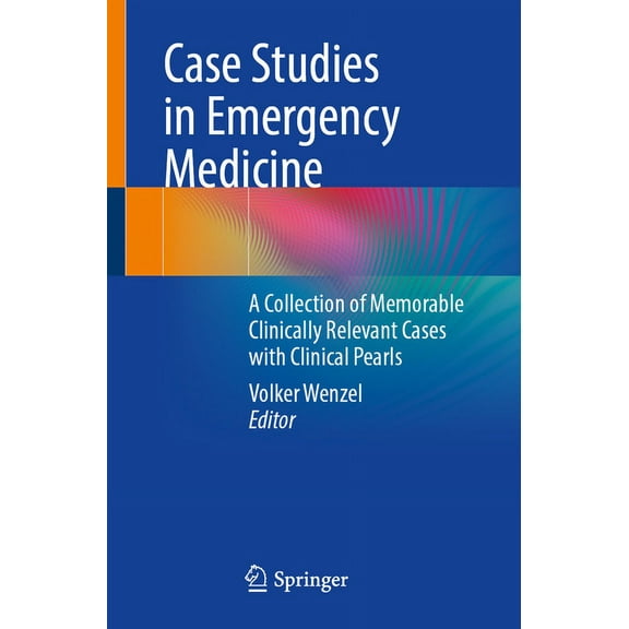 Case Studies in Emergency Medicine: A Collection of Memorable Clinically Relevant Cases with Clinical Pearls, (Paperback)