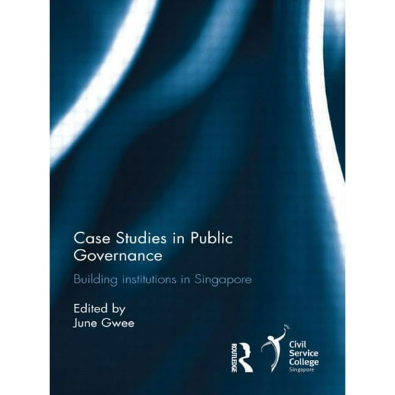 Case Studies in Public Governance: Building Institutions in Singapore, (Hardcover)