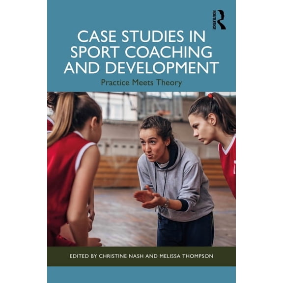 Case Studies in Sport Coaching and Development: Practice Meets Theory, (Paperback)