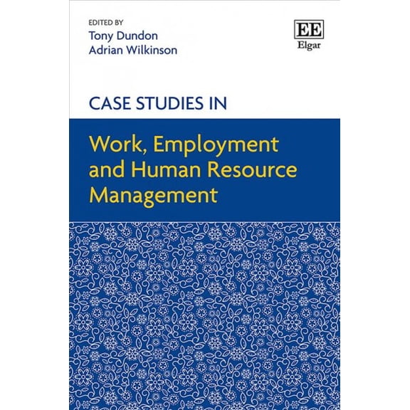 Case Studies in Work, Employment and Human Resource Management