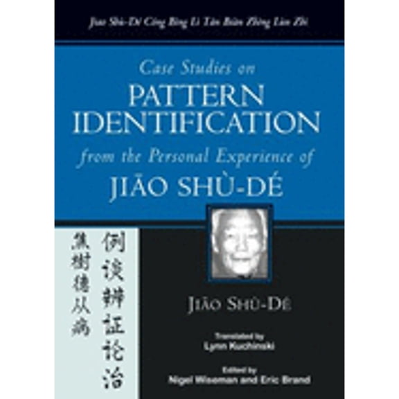 Case Studies on Pattern Identification from the Personal Experience of Jiao Shu-de (Hardcover) by Shude Jiao