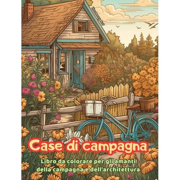 Case di campagna Libro da colorare per gli amanti della campagna e dell'architettura Disegni creativi per il relax: Case da sogno in bellissimi paesaggi di campagna per incoraggiare la creatività (Har