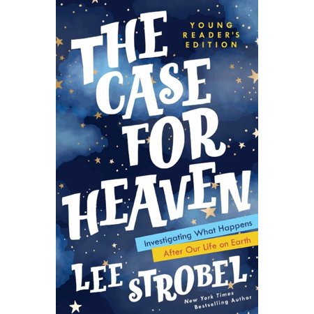 Case for ... Series for Young Readers The Case for Heaven Young Reader's Edition: Investigating What Happens After Our Life on Earth, (Hardcover)