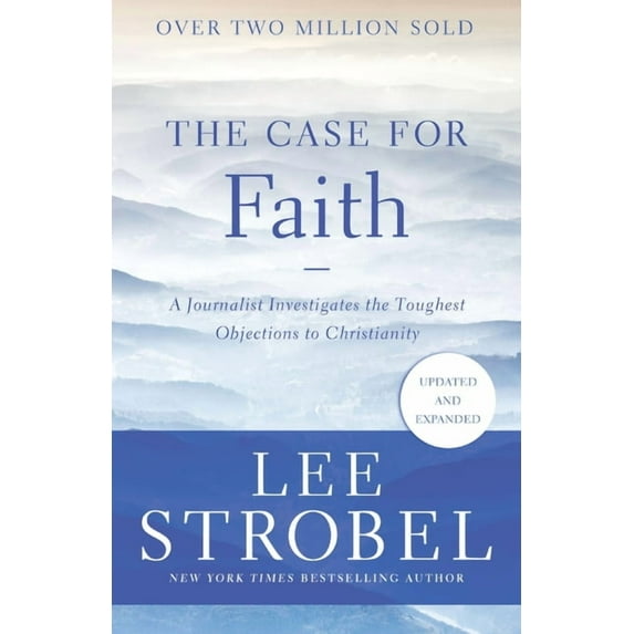 Case for ... The Case for Faith: A Journalist Investigates the Toughest Objections to Christianity, (Paperback)