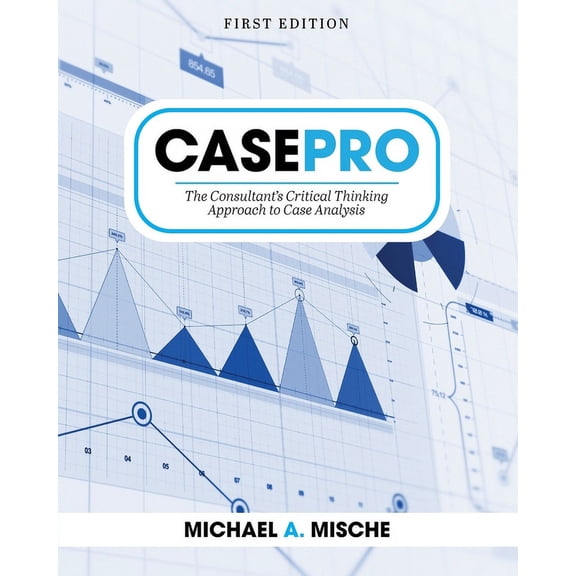 CasePro: The Consultant's Critical Thinking Approach to Case Analysis, (Paperback)