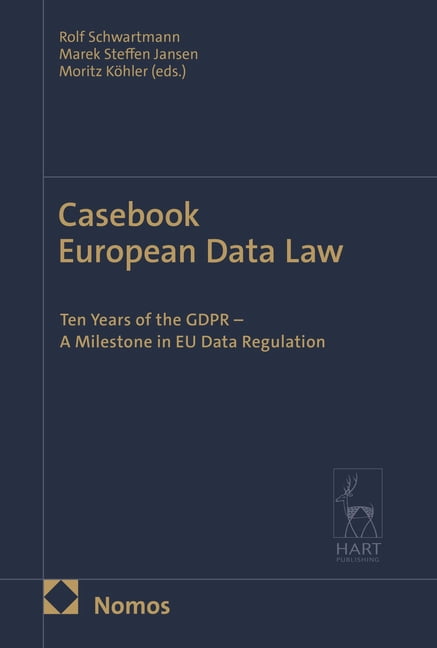 Casebook European Data Law: Ten Years of the Gdpr - A Milestone in EU Data Regulation, (Hardcover)