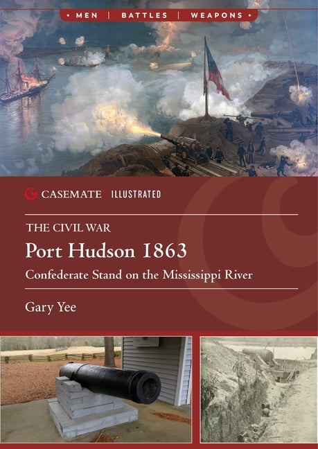 Casemate Illustrated Port Hudson 1863: Confederate Stand on the Mississippi River, (Paperback)