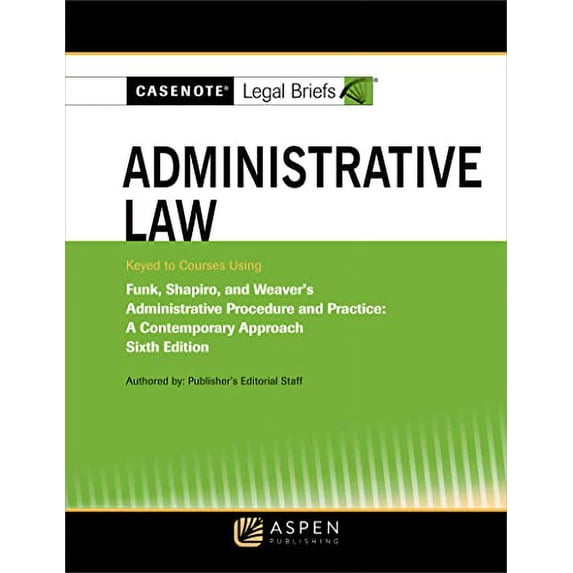 Pre-Owned Casenote Legal Briefs for Administrative Law, Keyed to Funk, Shapiro, and Weaver