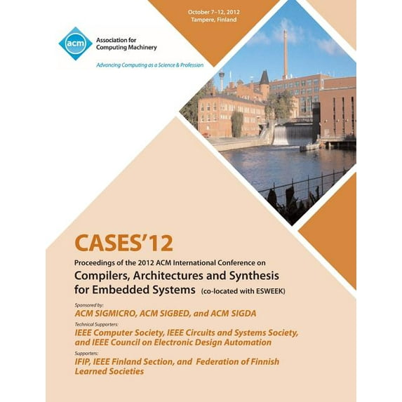 Cases 12 Proceedings of the 2012 ACM International Conference on Compilers, Architectures and Synthesis for Embedded Systems (Paperback)