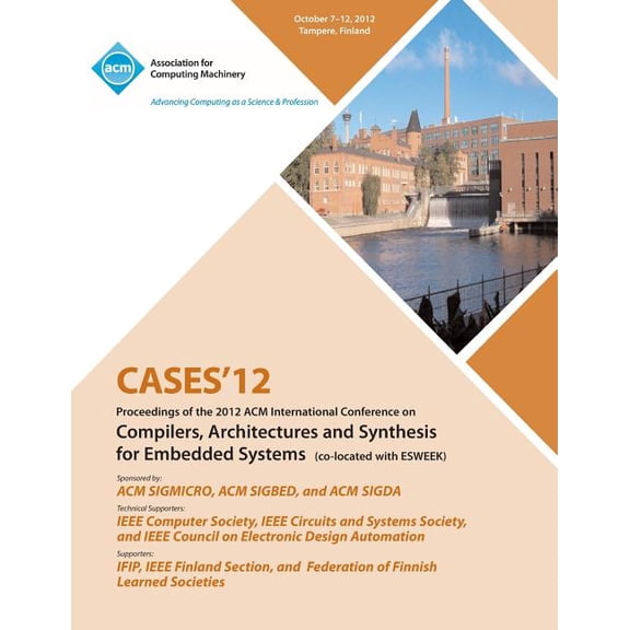 Cases 12 Proceedings of the 2012 ACM International Conference on Compilers, Architectures and Synthesis for Embedded Systems (Paperback)