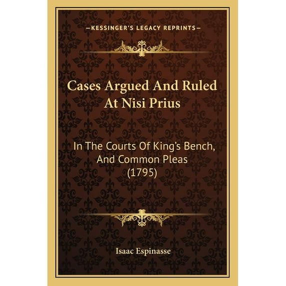Cases Argued And Ruled At Nisi Prius : In The Courts Of King's Bench, And Common Pleas (1795) (Paperback)