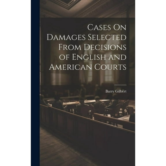 Cases On Damages Selected From Decisions of English and American Courts (Hardcover)