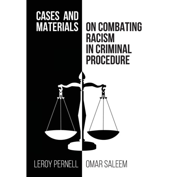 Cases and Materials on Combatting Racism in Criminal Procedure, (Paperback)