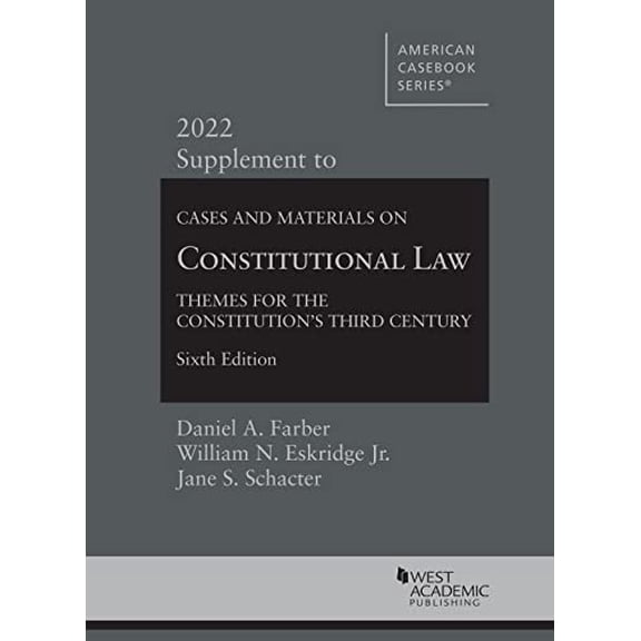 Pre-Owned Cases and Materials on Constitutional Law: Themes for the Constitution's Third Century, 6th, 2022 Supplement (American Casebook Series), 9781636599007, 1636599001, Paperback, 2022 edition