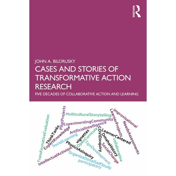 Cases and Stories of Transformative Action Research: Five Decades of Collaborative Action and Learning, (Paperback)