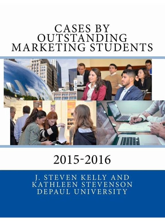 Cases by Outstanding Marketing Students: DePaul University 2015-2016 (Marketing Cases) (Volume 1)