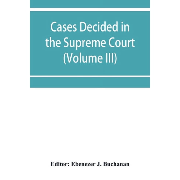 Cases decided in the Supreme Court of the Cape of Good Hope: with table of cases and alphabetical index (Volume III), (Paperback)