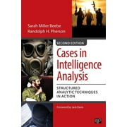 Cases in Intelligence Analysis Structured Analytic Techniques in Action, Paperback
