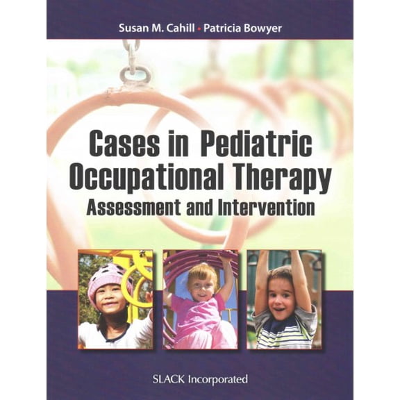 Pre-Owned Cases in Pediatric Occupational Therapy : Assessment and Intervention (Paperback) 9781617115974