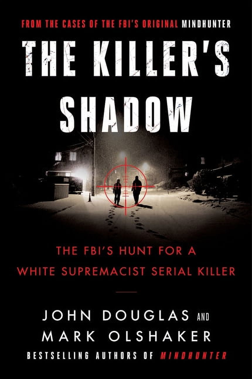 JOHN E DOUGLAS; MARK OLSHAKER Cases of the Fbi's Original Mindhunter The Killer's Shadow, Book 1, (Paperback)