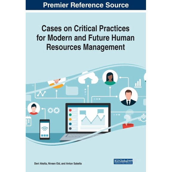 Cases on Critical Practices for Modern and Future Human Resources Management, (Paperback)