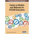 thumbnail image 1 of Cases on Models and Methods for STEAM Education, (Paperback), 1 of 1