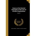 thumbnail image 1 of Cases on the General Principles of the Law of Private Corporations; Volume 2 (Paperback), 1 of 1