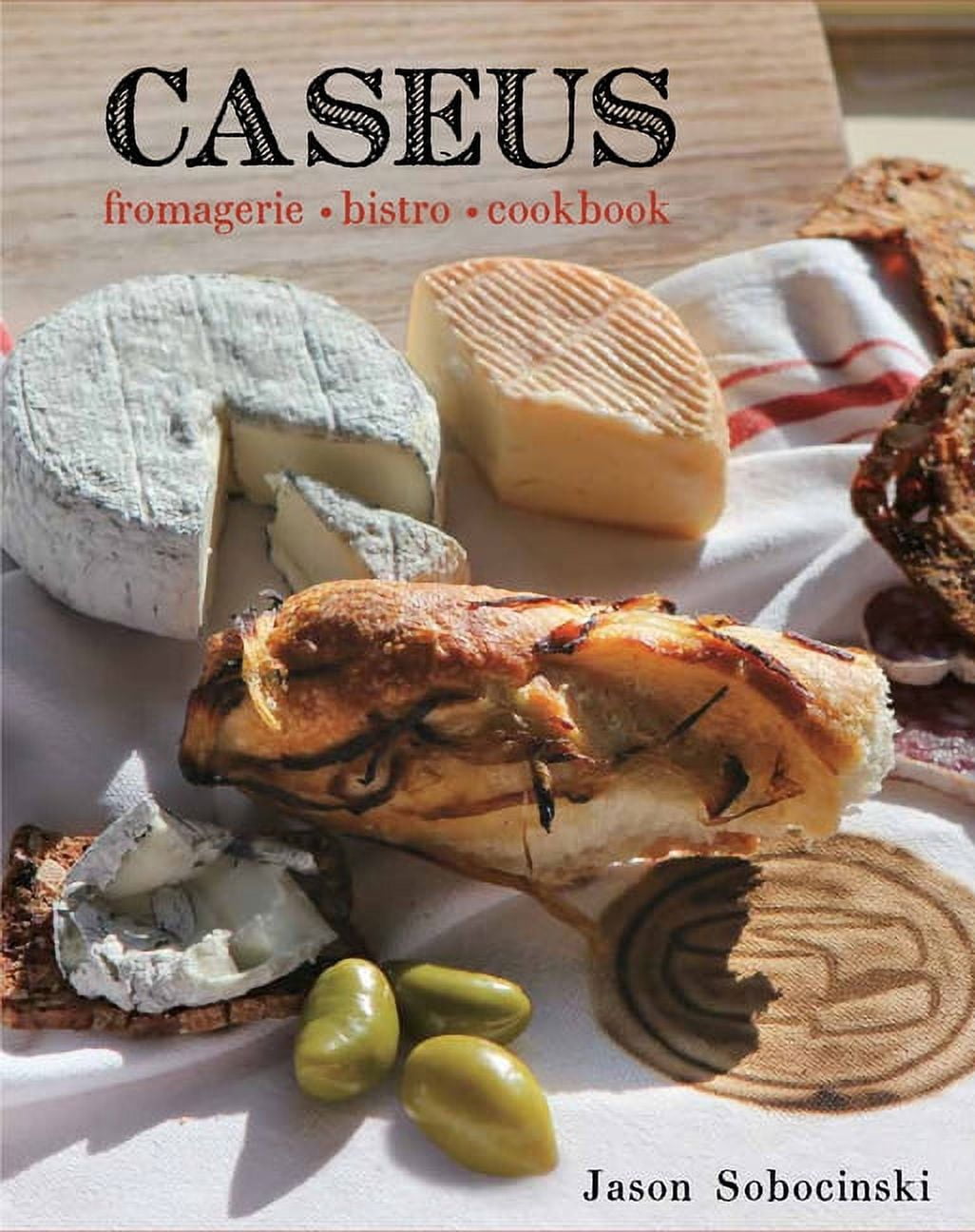 Caseus Fromagerie Bistro Cookbook : Every Cheese Has A Story (Edition 1 ...