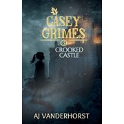Casey Grimes Crooked Castle A Middle Grade Fantasy Action Adventure Casey Grimes Book 3, Book 3, Paperback