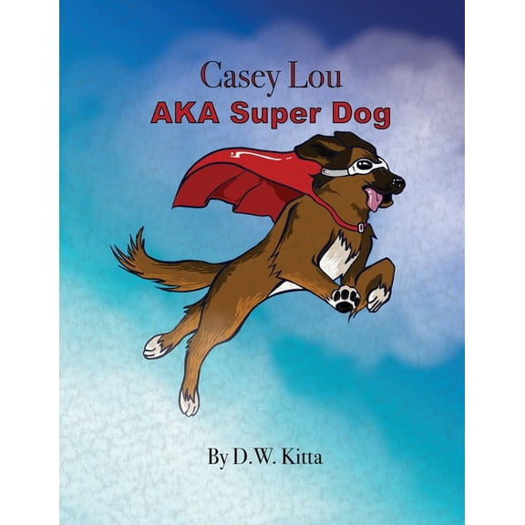Casey Lou AKA Super Dog (Paperback)