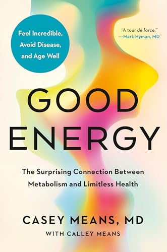 Pre-Owned Good Energy : The Surprising Connection Between Metabolism and Limitless Health (Hardcover) 9780593712641