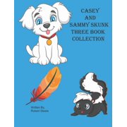 Casey and Sammy three Book Collection Caseys Big Adventure, Caseys Day at the Dog Park, Sammy Skunk and His Friends M, Paperback