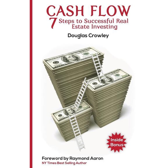 Cash Flow: 7 Steps to Successful Real Estate Investing