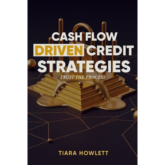 Cash Flow Driven Credit Strategies: Trust The Process, (Paperback)