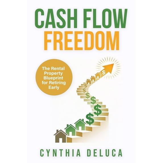 Cash Flow Freedom: The Rental Property Blueprint for Retiring Early, (Paperback)
